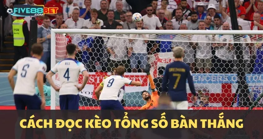 Hướng dẫn đọc kèo Total Goals