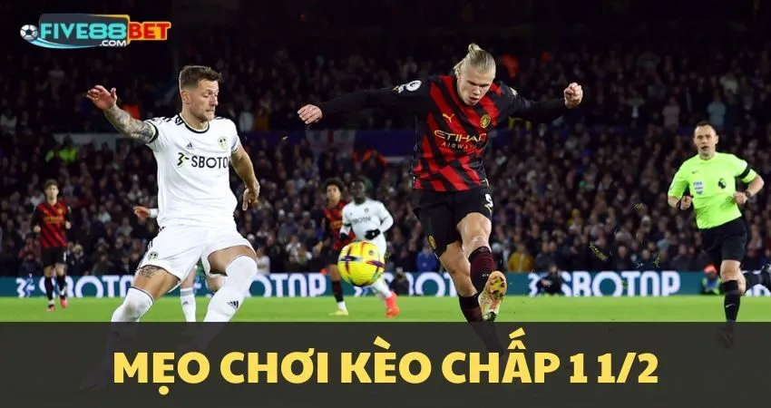 Mẹo chơi chấp một trái rưỡi tại FIVE88