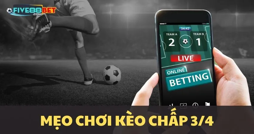 Mẹo chơi chấp 0.75 tại FIVE88