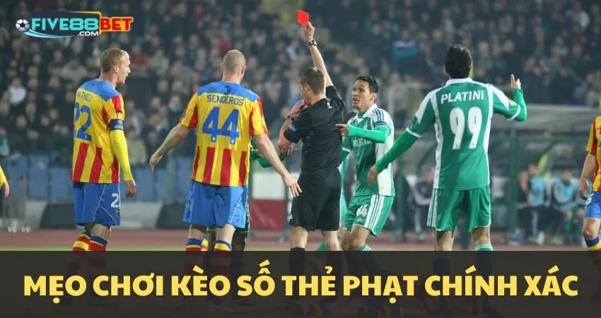 Mẹo chơi kèo số thẻ phạt chính xác