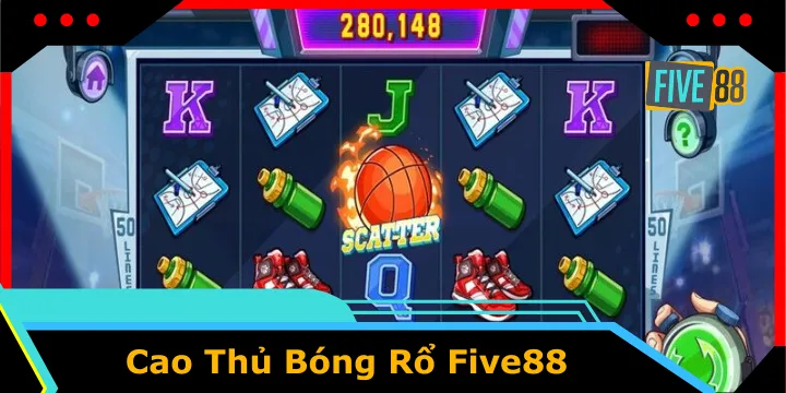 Cao Thủ Bóng Rổ Five88 - Trải nghiệm săn hũ phong cách thể thao